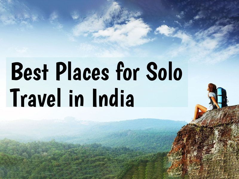 The Complete Guide to the Best Solo Travel Destinations in India